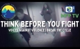 Voices Against Violence | Break The Cycle | Think Before You Fight